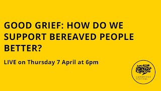 Good grief: how do we support bereaved people better?