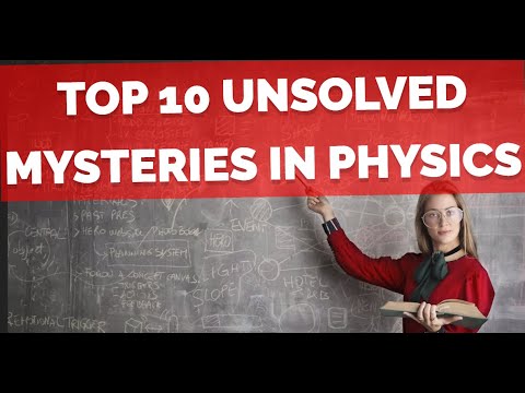 Top 10 Unsolved Mysteries in Physics.
