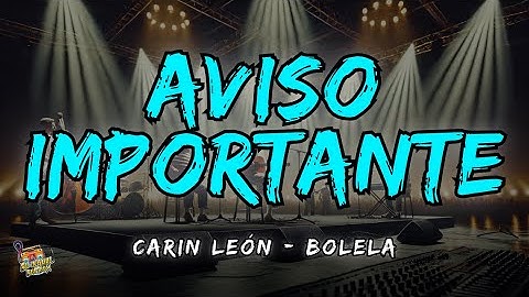 Carin León, Bolela - Aviso importante Letra / Lyrics!
