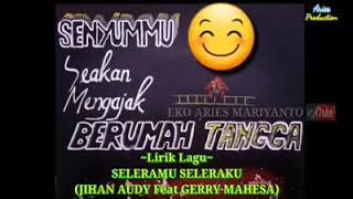 SELERAMU SELERAKU - JIHAN AUDY Feat GERRY MAHESA (Lirik)