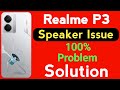 Realme P3 5G Mobile Speaker Problem | How to Solve Speaker Problem in Realme P3 Mobile