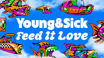 Young & Sick - "Feed It Love" [Official Video]