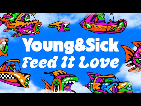 Young & Sick - "Feed It Love" [Official Video]