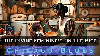 The Divine Feminine's On The Rise - Chicago Blues The Divine Feminine's On The Rise - Chicago Blues