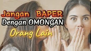 JANGAN BAPER DENGAN OMONGAN ORANG LAIN..!! MOTIVASI DIRI