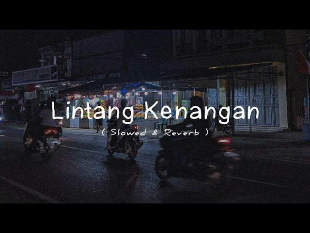 Lintang Kenangan - (Slowed u0026 Reverb) class=