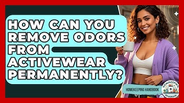 How Can You Remove Odors From Activewear Permanently? - Homekeeping Handbook