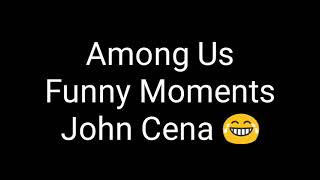 Among Us Funny Gameplay playing as John Cena😂😂