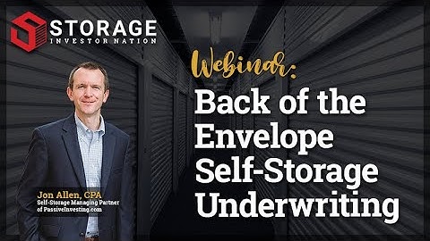 Back Of The Envelope Self-Storage Underwriting with Jon Allen
