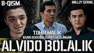 Alvido Bolalik 8-Qism (O’zbek Serial) Tohir Malik Asari Asosida