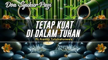 Renungan Harian Kristen: Tetap Kuat Di Dalam Tuhan, Doa Pagi