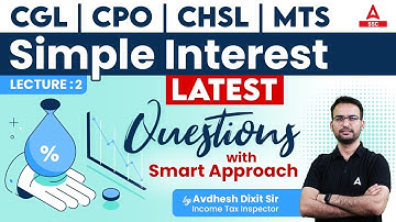 Simple Interest | SSC CGL/ CHSL/ MTS/ CPO | Maths by Dixit Sir | Lec-2