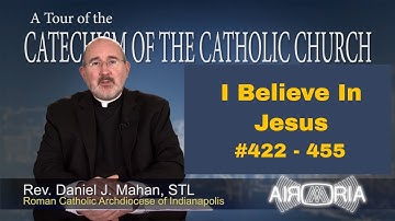CCC 422 - Catechism Tour #13 - I Believe In Jesus