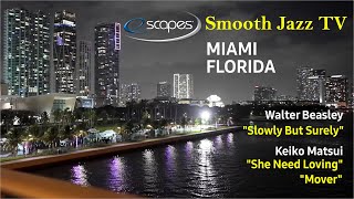 Miami Florida, Cityscape at Night, with Smooth Jazz songs by Walter Beasley and Keiko Matsui - Relax