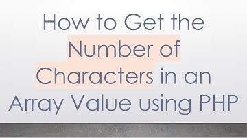 How to Get the Number of Characters in an Array Value using PHP