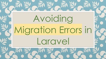 Avoiding Migration Errors in Laravel