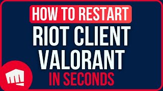 How to Restart Riot Client Valorant