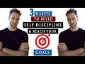 How to have SELF DISCIPLINE in life to ACHIEVE YOUR GOALS