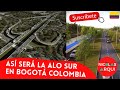 Así será la ALO Sur en Bogotá 🇨🇴 - Proyecto Avenida Longitudinal de Occidente de Chusacá a Calle 13🛣