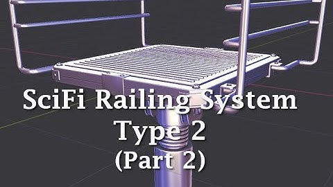 Blender 2.8: Modeling a SciFi Railing System Type 2 (Part 2)