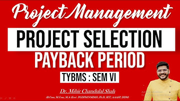 Payback Period- Project selection -Project Management - By Dr. Mihir Shah