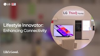 Lg At Ifa 2023 : Lifestyle Innovator - Enhancing Connectivity I Lg