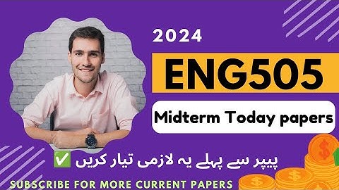 eng505 Midterm current Papers 2024/eng505 today paper/ #eng505 #midterm #currentpaper #2024 #vu