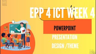 EPP 4 ICT Week 4 S.Y 2025-2026-PowerPoint Presentation -Design /Theme-revised Kto12 Education
