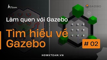 [Làm quen với Gazebo - Python] -  Giới thiệu Gazebo  - HowKteam.com #howkteam