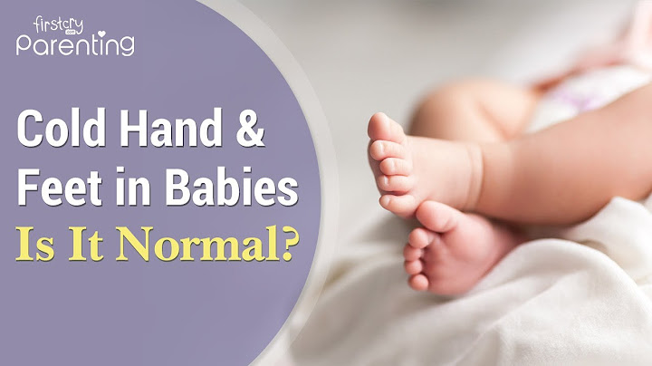 Cold Hands And Feet In Babies : Reasons And When To Worry