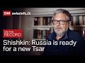 Russia is ready for a new tsar  interview with russianswiss writer mikhail shishkin