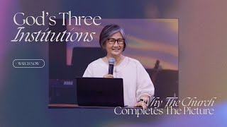 God's Three Institutions: Why The Church Completes the Picture