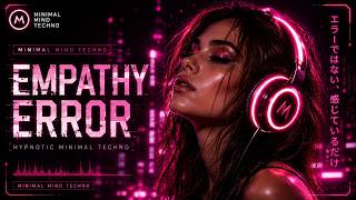 Empathy Error – Minimal Deep Hypnotic Techno | Full Album | Vol.10