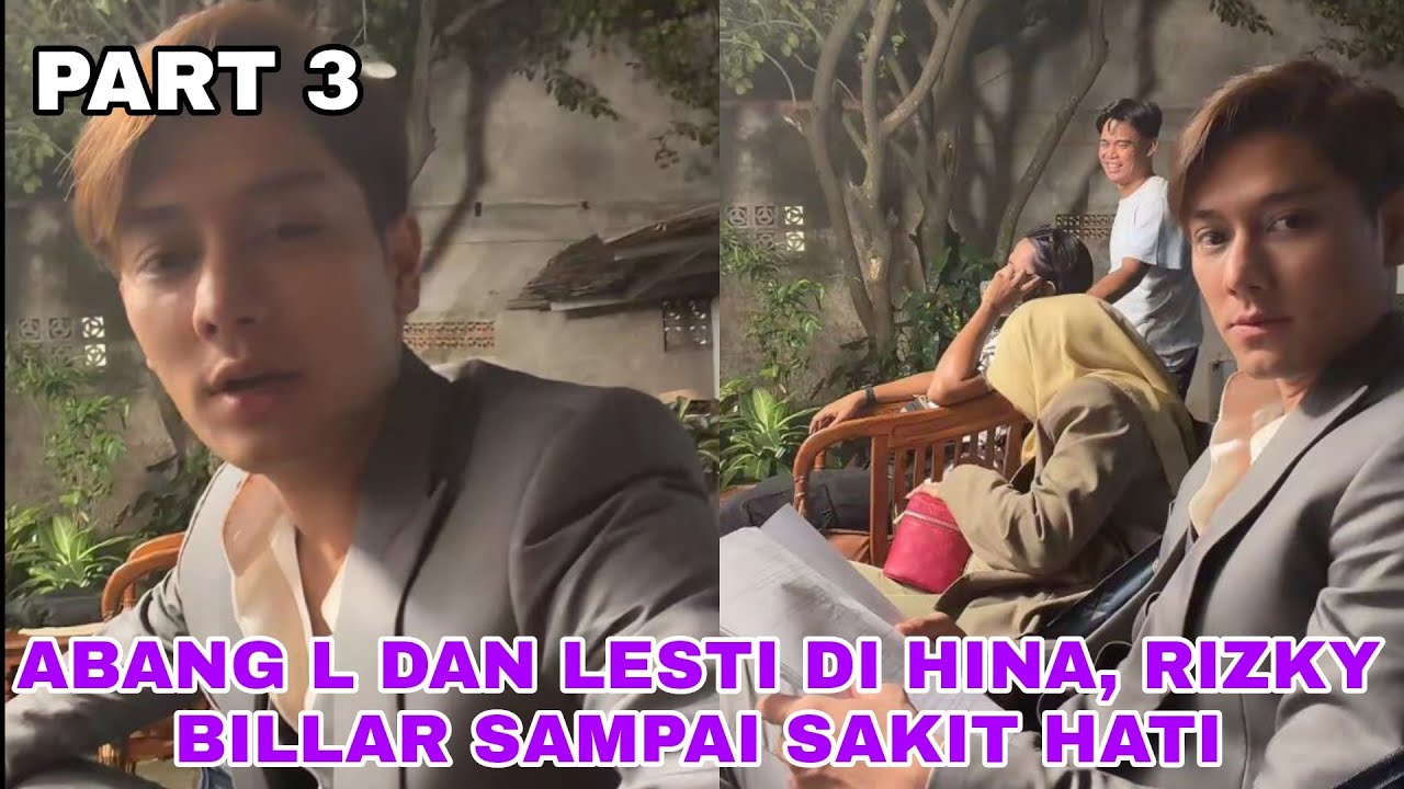 LIVE PART 3, ROMANTISNYA LESTI KEJORA DAN RIZKY BILAR DI LOKASI SYUTING, ABANG L IKUT SYUTING