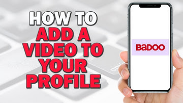 How to Add a Video to Your Badoo Profile (Easiest Way)​​