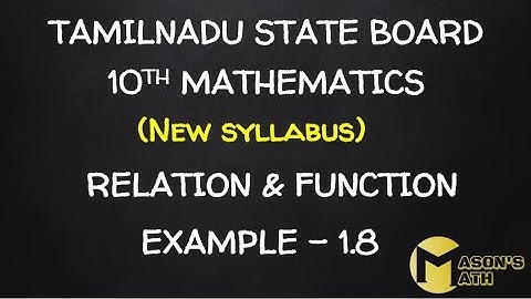 TAMILNADU STATE BOARD - 10TH MATHS (NEW SYLLABUS) - RELATIONS & FUNCTIONS - EXAMPLE 1.8.