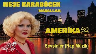 Neşe Karaböcek - Sevsinler (Rap Müzik)