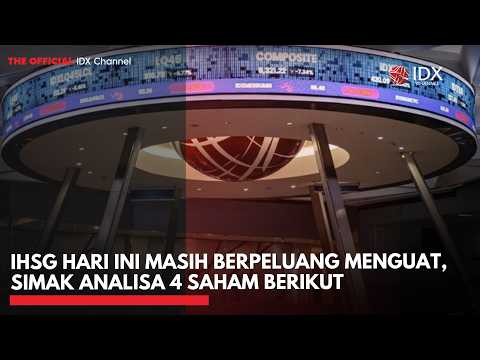 IHSG Hari Ini Masih Berpeluang Menguat, Simak Analisa 4 Saham Berikut | IDXC UPDATE