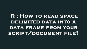 R : How to read space delimited data into a data frame from your script/document file?