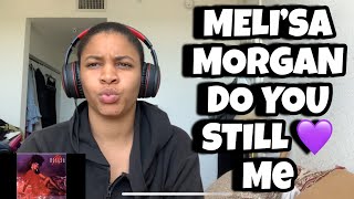 MELI’SA MORGAN “ Do You Still Love Me “ Reaction