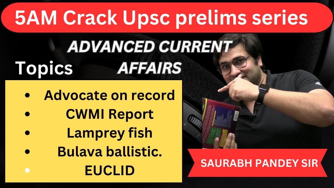 5AM Crack upsc prelims series II Advanced current affairs II Bulava Ballistic, AOR, CWMI REPORT,