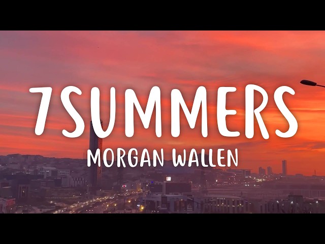 Morgan Wallen - 7 Summers  (Lyrics)