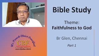 Faithfulness To God - Bible study | Bro. Glen (Part 1)
