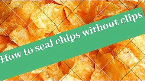 How to Reseal Chips WITHOUT CLIPS (Hack) 2019