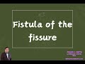 FISTULA OF THE FISSURE OR BRIDGED FISSURE