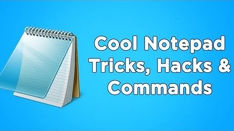 Cool Notepad Tricks For Windows You Should Know