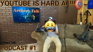 Where I've Been & Why Is YouTube So Hard | Archery Talk - Episode 01