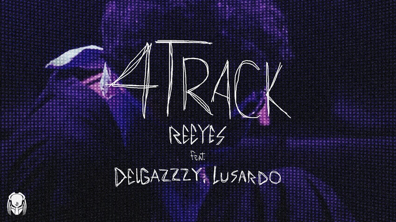 REEYES - 4Track ft. Delgazzzy, Lusardo (Visualizer)