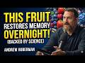 After 60 Eat These 3 Fruits Before Bed to Repair Brain Cells & Boost Memory | Dr. Andrew Huberman