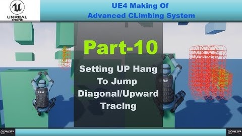 UE4 Climbing System-Hang To Jump Diagonal/Upward Tracing-#UE4Tuts#Part_10
